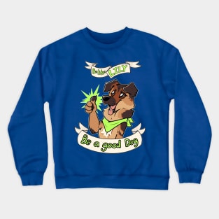 Be a good Dog Crewneck Sweatshirt